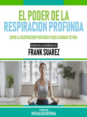 cover image of El Poder De La Respiracion Profunda--Basado En Las Enseñanzas De Frank Suarez